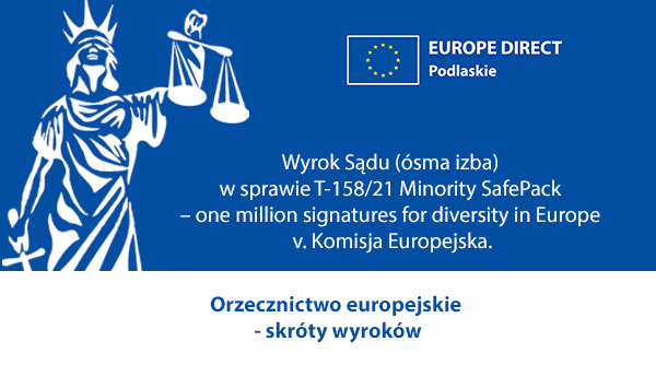 Wyrok Sądu (ósma izba) w sprawie T-158/21 Minority SafePack – one million signatures for diversity in Europe v. Komisja Europejska